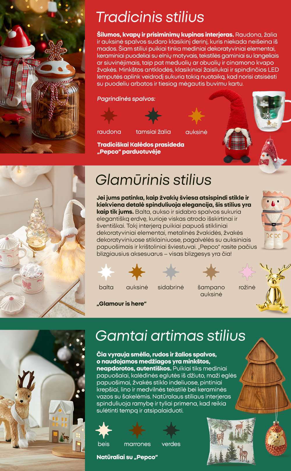 Tradicinis stilius; Glamūrinis stilius; Gamtai artimas stilius 